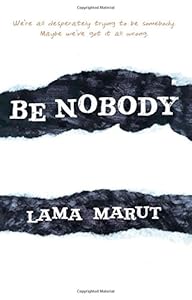 Be Nobody by Lama Marut