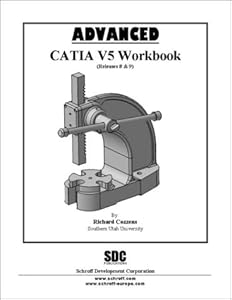 Advanced CATIA Version 5 Workbook (Release 8 and 9) by Richard Cozzens