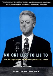 No One Left to Lie to: The Triangulations of William Jefferson Clinton