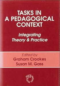 Tasks in a Pedagogical Context: Integrating Theory and Practice (OP) (Multilingual Matters, 94) by Dr. Graham Crookes