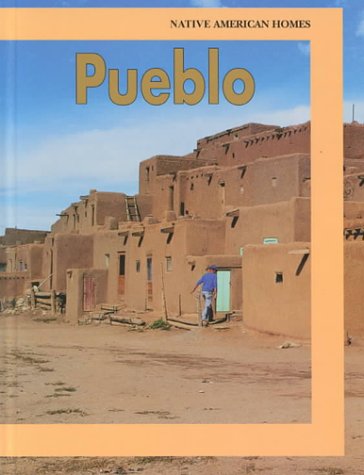 Pueblo (Native American Homes) by R. Kent Rasmussen