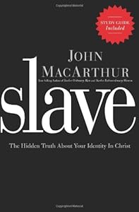 Slave: The Hidden Truth About Your Identity in Christ