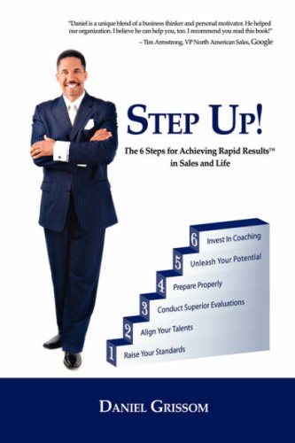 Step-up!: The 6 Steps for Achieving Rapid Results by Daniel W. Grissom