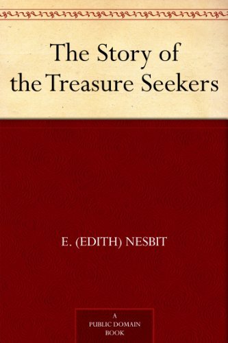 The Story of the Treasure Seekers by E. (Edith) Nesbit