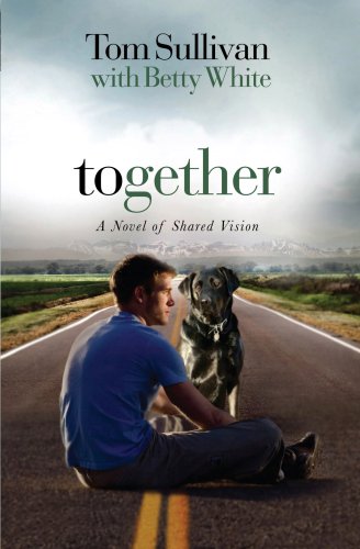 Together: A Novel of Shared Vision by Tom Sullivan
