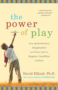 The Power of Play: How Spontaneous, Imaginative Activities Lead to Happier, Healthier Children
