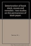 Deterioration of book stock, causes and remedies; two studies on the permanence of book paper