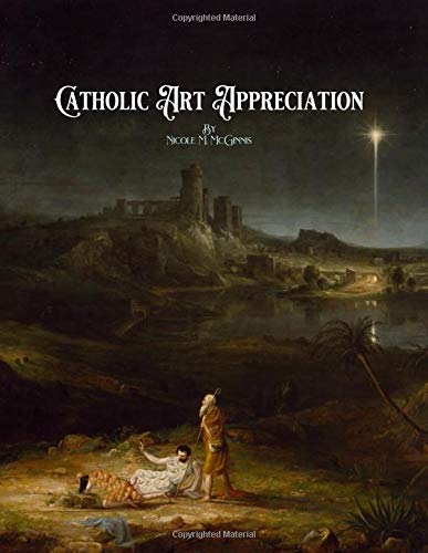 Catholic Art Appreciation (St. Jerome School Art Books) by Nicole M McGinnis