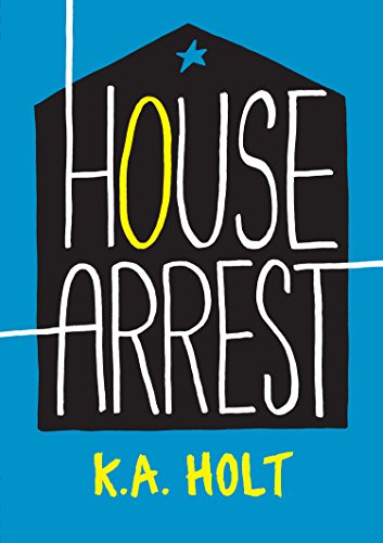 House Arrest by K  A Holt