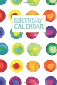 Birthday Calendar: Important Dates Calendar, Date Keeper, Birthdays, Anniversaries And Celebrations Book