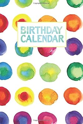 Birthday Calendar: Important Dates Calendar, Date Keeper, Birthdays, Anniversaries And Celebrations Book