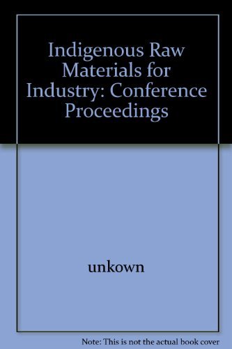 Indigenous raw materials for industry: Proceedings of conference (Book) by Unknown
