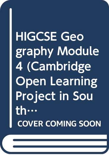 HIGCSE Geography Module 4 (Cambridge Open Learning Project in South Africa) by Cambridge International Examinations