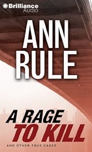 A Rage to Kill: And Other True Cases