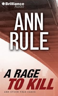 A Rage to Kill: And Other True Cases