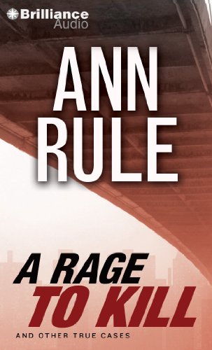 A Rage to Kill: And Other True Cases by Ann Rule