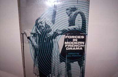 Forces in Modern French Drama: Studies in Variations on the Permitted Lie