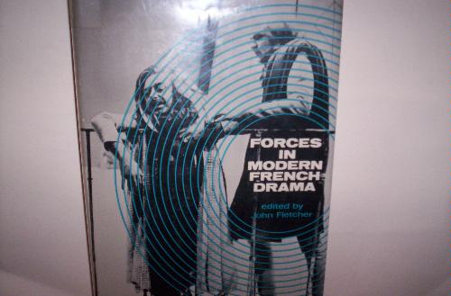Forces in Modern French Drama: Studies in Variations on the Permitted Lie by John Fletcher