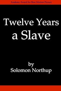 Twelve Years a Slave: Classic Quality Edition