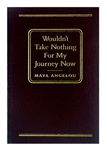 Wouldn't Take Nothing for My Journey Now (LEATHER BOUND) by Maya Angelou