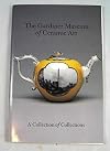 The Gardiner Museum of Ceramic Art : a collection of collections