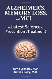 Alzheimer's, Memory Loss, and MCI The Latest Science for Prevention &amp; Treatment by David Leonardi MD  ,