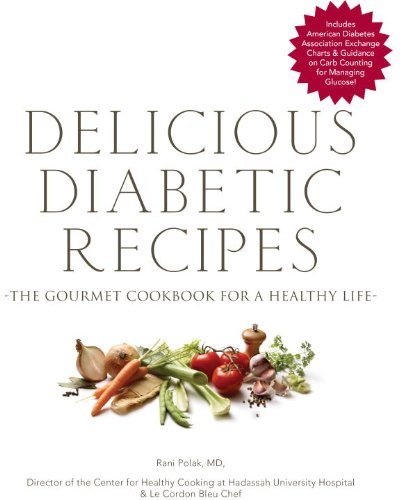 Delicious Diabetic Recipes: The Gourmet Cookbook for a Healthy Life by Rani Polak