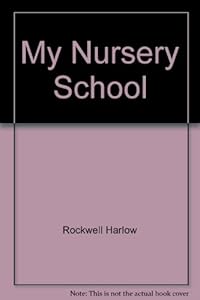 My Nursery School by Harlow Rockwell