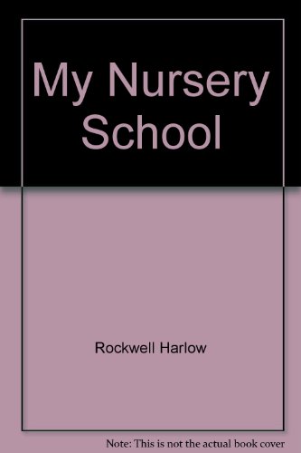 My Nursery School by Harlow Rockwell