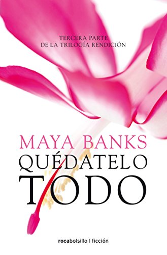 Quedatelo todo by Maya Banks