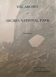 The Arches of Arches National Park, Supplement #1 by Dale J. Stevens