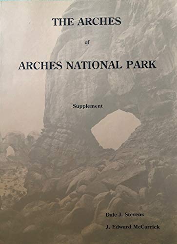 The Arches of Arches National Park, Supplement #1 by Dale J. Stevens