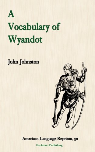 A VOCABULARY OF WYANDOT (AMERICAN LANGUAGE REPRINT SERIES) By John NEW