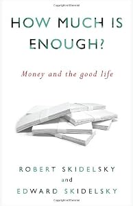 How Much is Enough?: Money and the Good Life