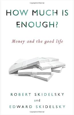How Much is Enough?: Money and the Good Life