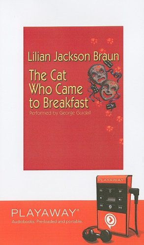 The Cat Who Came to Breakfast (Playaway Adult Fiction) by Lilian Jackson Braun
