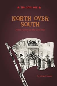 North Over South: Final Victory in the Civil War (Civil War (Compass Point Paperback))