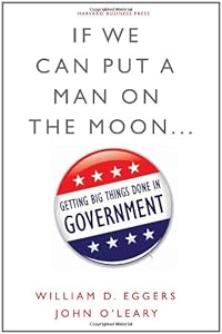 If We Can Put a Man on the Moon: Getting Big Things Done in Government