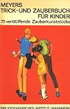 Meyers Trick- und Zauberbuch f&uuml;r Kinder