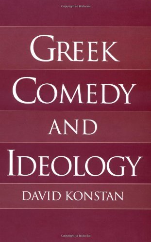 Greek Comedy and Ideology by David Konstan