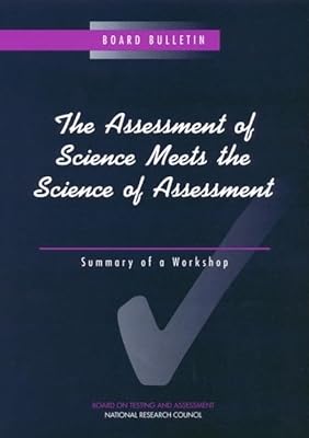 The Assessment of Science Meets the Science of Assessment: Summary of a Workshop (Compass Series)