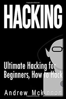Hacking: Ultimate Hacking for Beginners, How to Hack