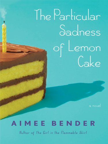 The Particular Sadness of Lemon Cake (Thorndike Reviewers' Choice) by Aimee Bender