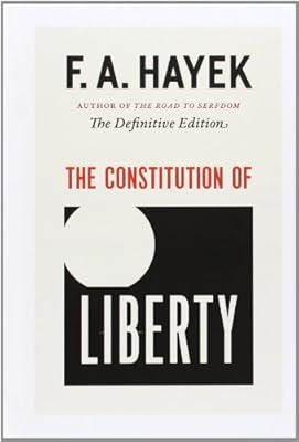 The Constitution of Liberty: The Definitive Edition