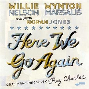 Here We Go Again: Celebrating the Genius of Ray Charles by Willie Nelson