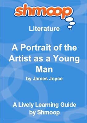 A Portrait of the Artist as a Young Man: Shmoop Literature Guide