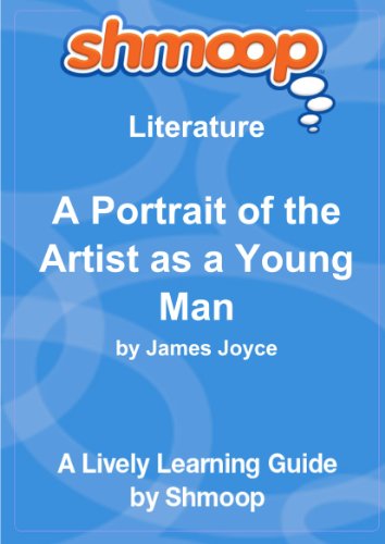 A Portrait of the Artist as a Young Man: Shmoop Literature Guide by Shmoop