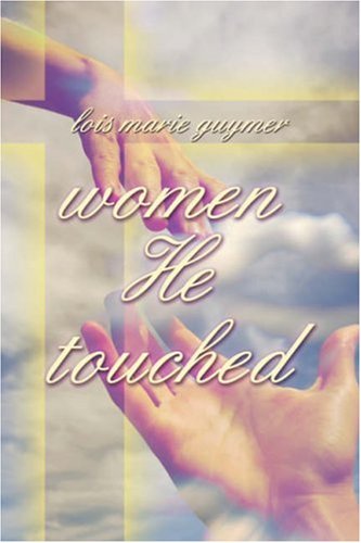 Women He Touched by Lois Marie Guymer