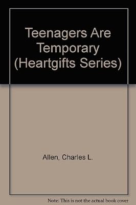 Teenagers Are Temporary (Heartgifts Series)