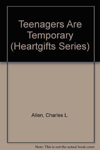 Teenagers Are Temporary (Heartgifts Series) by Charles L. Allen